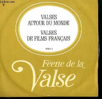 DISQUE VINYLE 33T FEERIE DE LA VALSE DISUQE 9. VALSES AUTOUR DU MONDE ( CHANSON PAENNE / MOULIN ROUGE / SOUS LE CIEL DE PARIS..) / VALSES DE FILMS FRANCAIS ( UN CARNER DE BAL / SOUS LES TOITS DE PARIS / SUR LA ROUTE QUI VA..) .