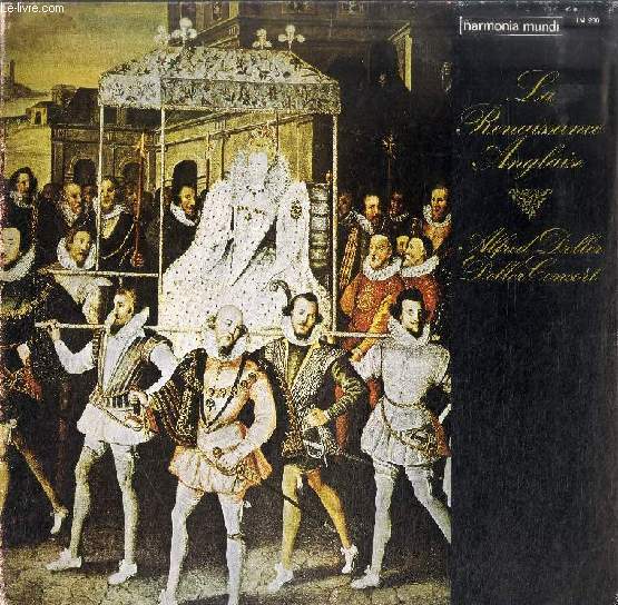 DISQUE VINYLE 33T : LA RENAISSANCE ANGLAISE - Deller Consort, dir. A. Deller. Lute Songs: It Was A Love And His Lass (Thomas Morley), Take, O Take Those Lips Away (John Wilson), O Mistress Mine (Thomas Morley), Strike It Up Tabor (Thomas Weelkes)...