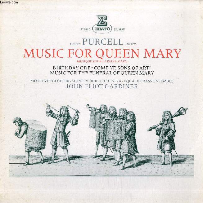 DISQUE VINYLE 33T : MUSIC FOR THE QUEEN MARY - Monteverdi Choir, Monteverdi Orchestra, Equale Brass Ensemble, Dir. John Eliot Gardiner. Come Ye Sons Of Art (Ode For The Birthday Of Queen Mary, 1694), Ouverture, Alto Solo Come, Ye Sons Of Art, Come Away...