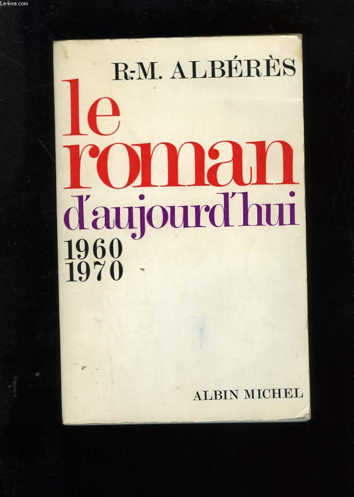LE ROMAN D'AUJOURD'HUI 1960-1970.
