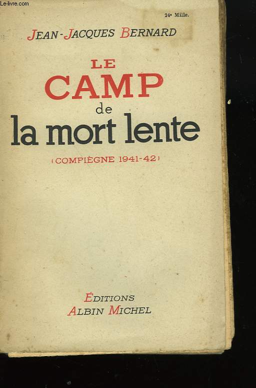 LE CAMP DE LA MORT LENTE. COMPIEGNE 1941-1942.