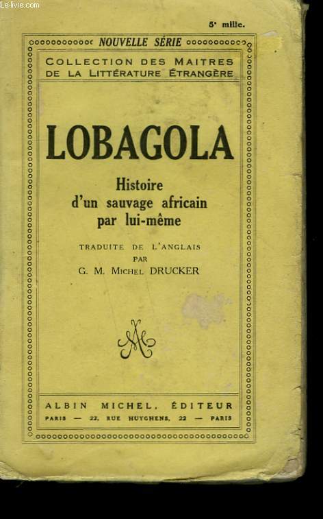 LOBAGOLA. HISTOIRE D'UN SAUVAGE AFRICAIN PAR LUI - MEME.
