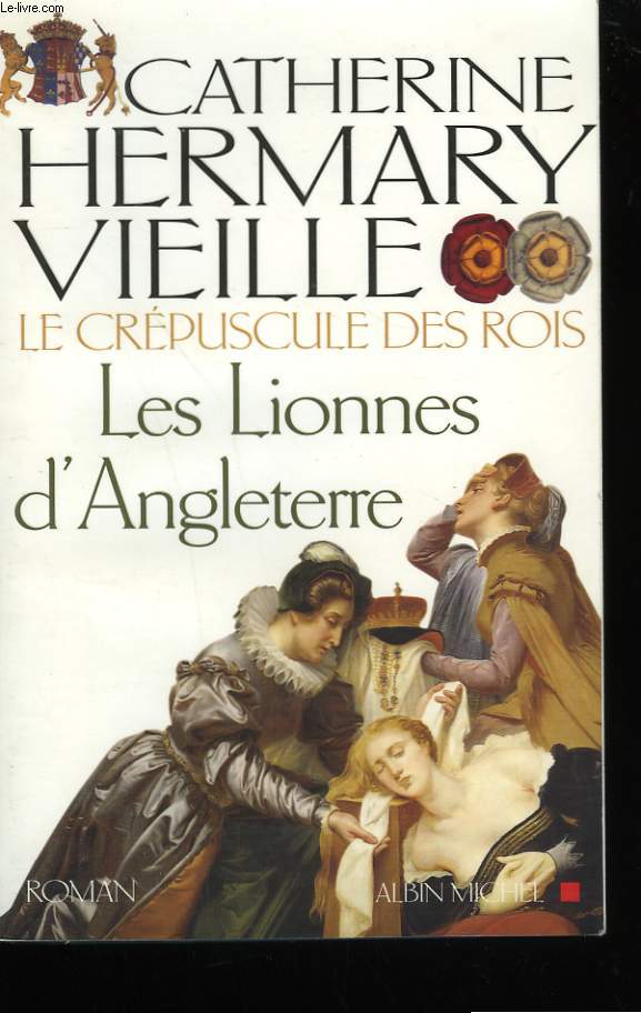 LES LIONNES D'ANGLETERRE. LE CREPUSCULE DES ROIS TOME 3.