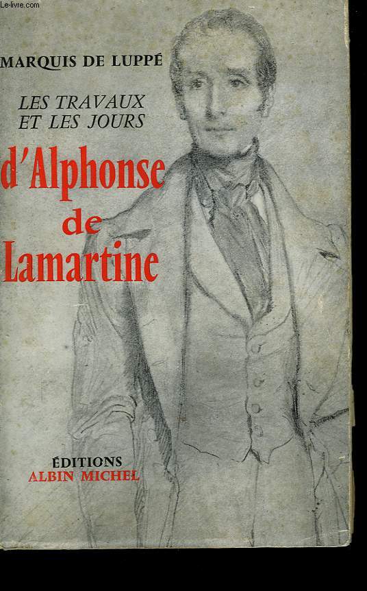LES TRAVAUX ET LES JOURS D'ALPHONSE DE LAMARTINE.