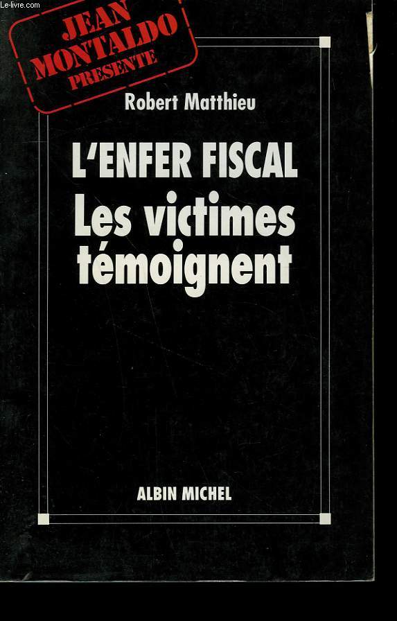 L'ENFER FISCAL LES VICTIMES TEMOIGNENT.