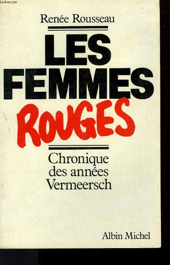 LES FEMMES ROUGES. CHRONIQUE DES ANNEES VERMEERSCH.
