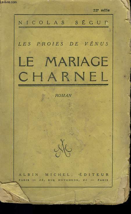 LE MARIAGE CHARNEL. LES PROIES DE VENUS.