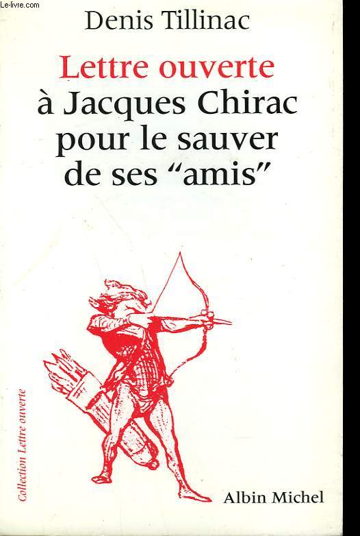 LETTRE OUVERTE A JACQUES CHIRAC POUR LE SAUVER DE SES AMIS.
