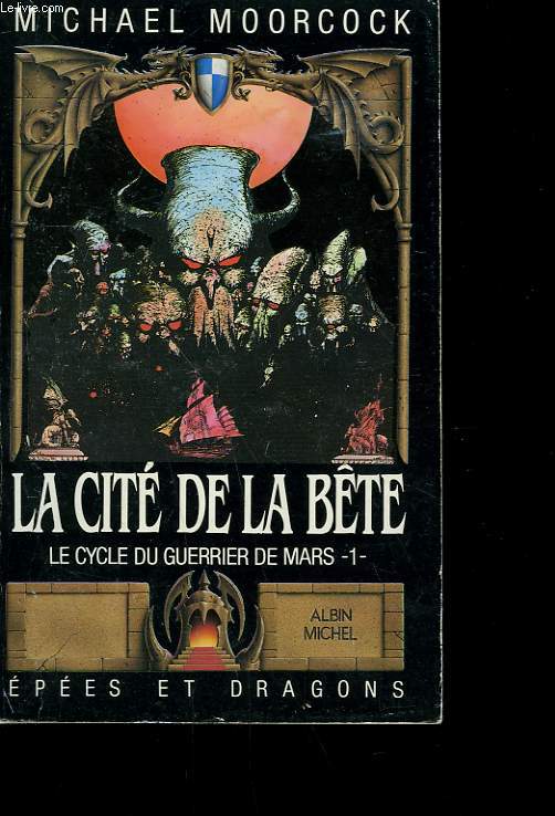 EPEES ET DRAGONS N 1. LE CYCLE DU GUERRIER DE MARS N1. LA CITE DE LA BETE.