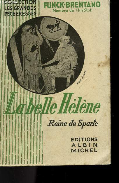 LA BELLE HELENE. REINE DE SPARTE. COLLECTION LES GRANDES PECHERESSES.