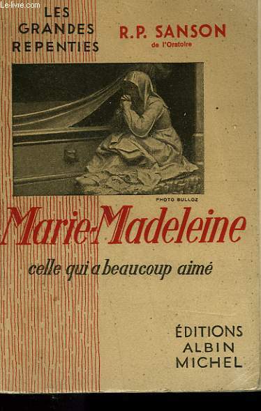 MARIE-MADELEINE. CELLE QUI A BEAUCOUP AIME. COLLECTION LES GRANDES REPENTIES.
