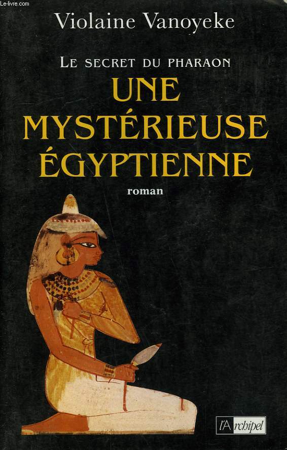UNE MYSTERIEUSE EGYPTIENNE. LE SECRET DU PHARAON.