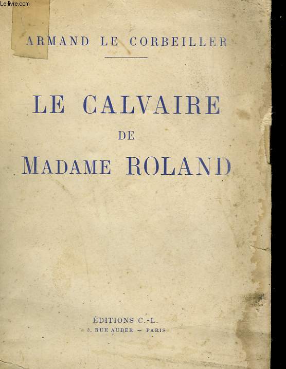 LE CALVAIRE DE MADAME ROLAND.