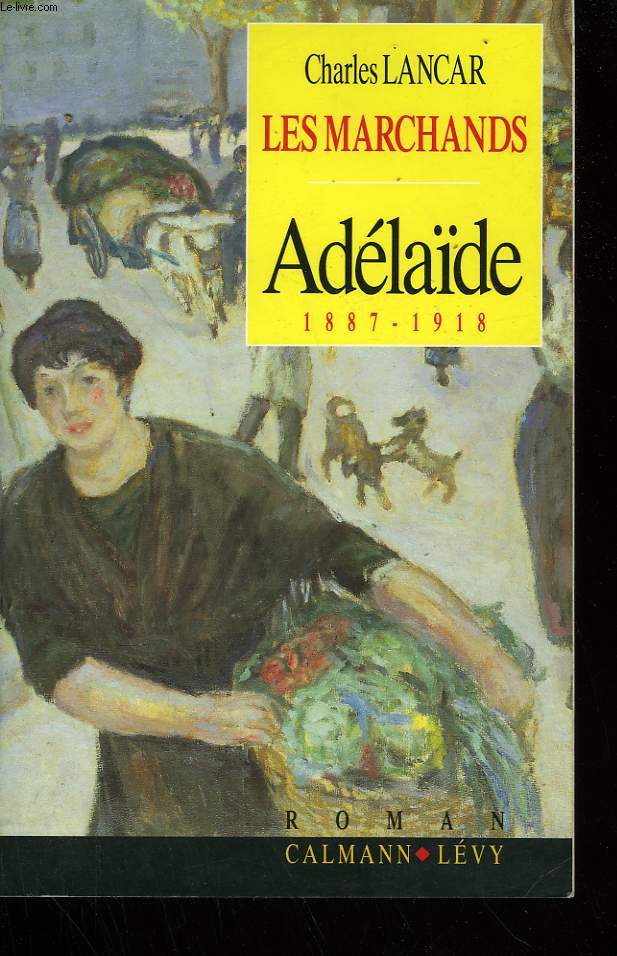 LES MARCHANDS ADELAIDE 1887-1918.