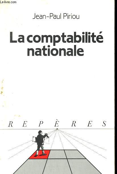LA COMPTABILITE NATIONALE. COLLECTION REPERES N 57
