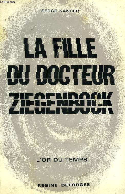LA FILLE DU DOCTEUR ZIEGENBOCK. L'OR DU TEMPS.