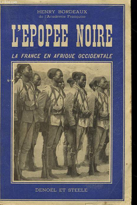 L'EPOPEE NOIRE. LA FRANCE EN AFRIQUE OCCIDENTALE.