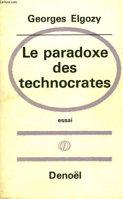 LE PARADOXE DES TECHNOCRATES.