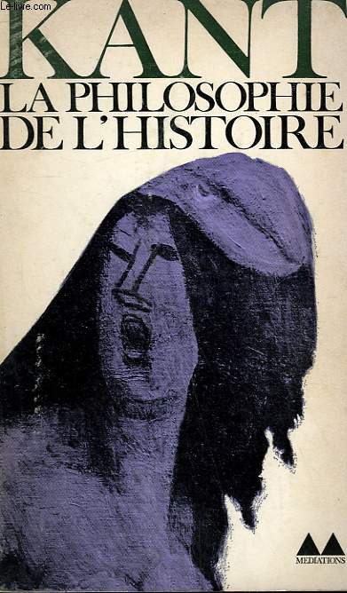 LA PHILOSOPHIE DE L'HISTOIRE. COLLECTION MEDIATIONS N 33