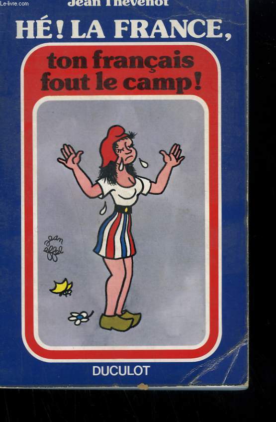 HE! LA FRANCE TON FRANCAIS FOUT LE CAMP!