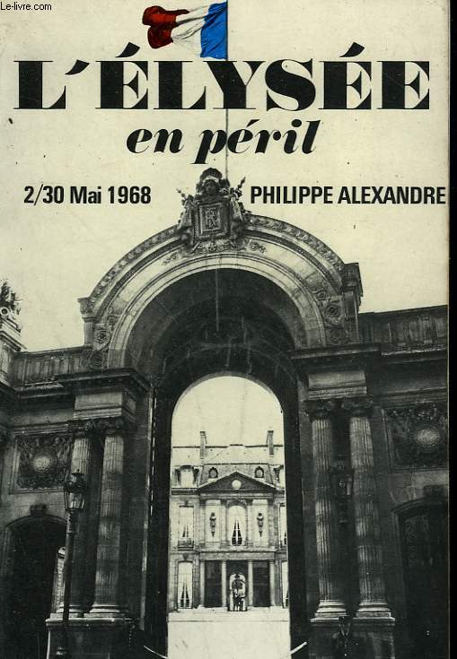 L'ELYSEE EN PERIL. 2/30 MAI 1968.