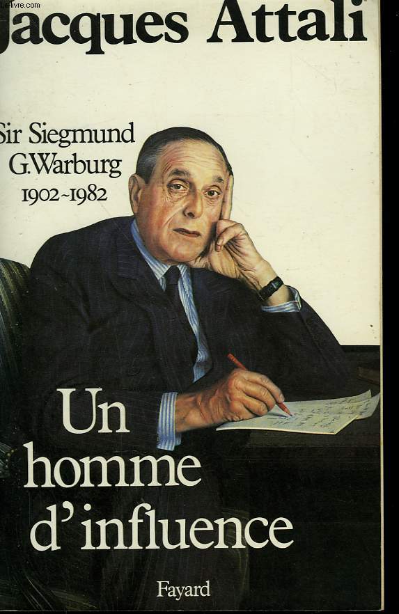 UN HOMME D'INFLUENCE. SIR SIEGMUND WARBURG (1902-1982)