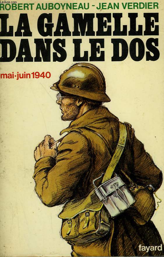 LA GAMELLE DANS LE DOS. MAI - JUIN 1940.