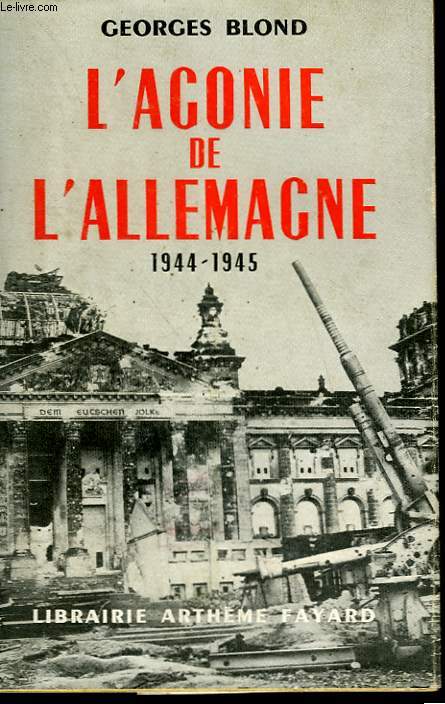 L'AGONIE DE L'ALLEMAGNE. 1944-1945.
