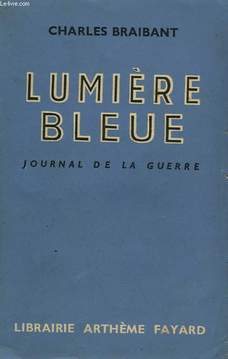LUMIERE BLEUE. JOURNAL DE LA GUERRE.
