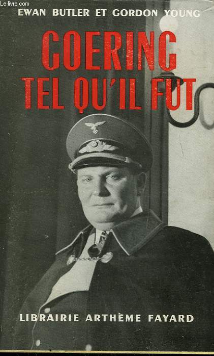 GOERING TEL QU'IL FUT. ( Marshal without glory, the troubled life of Hermann Goering ) .
