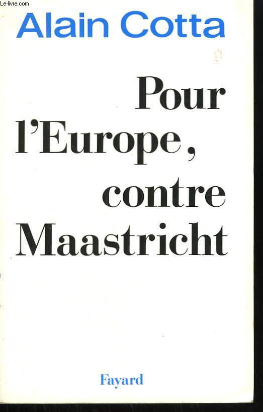 POUR L'EUROPE, CONTRE MAASTRICHT.