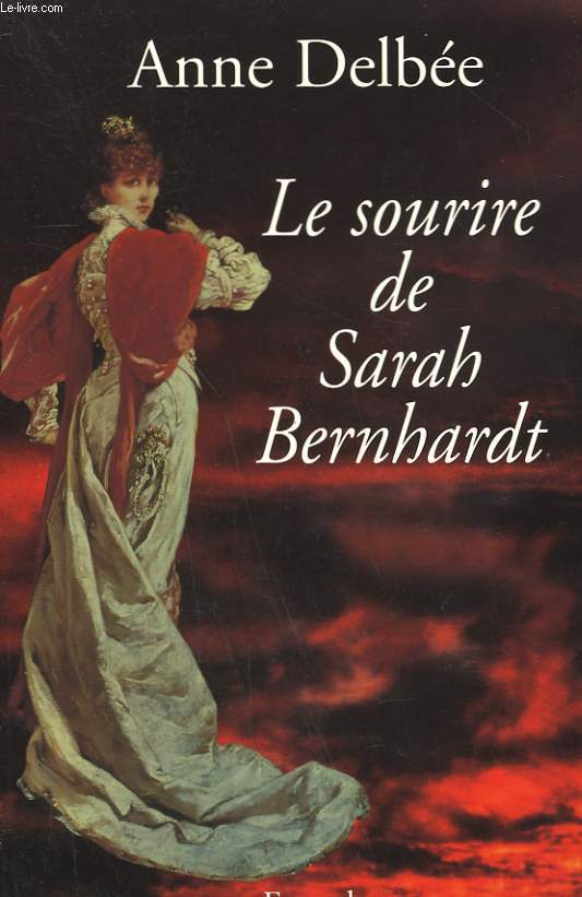 LE SOURIRE DE SARAH BERNHARDT.