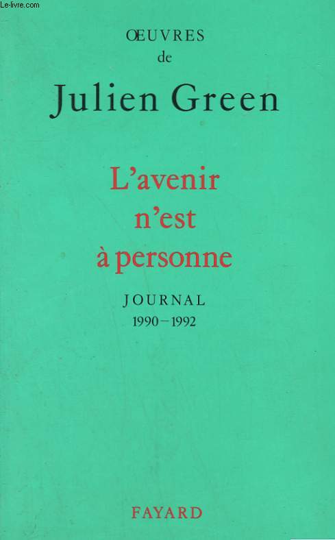 OEUVRES DE JULIEN GREEN. L'AVENIR N'EST A PERSONNE. JOURNAL 1990-1992.