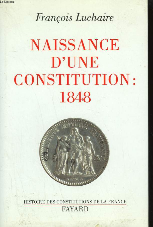 NAISSANCE D'UNE CONSTITUTION : 1848.