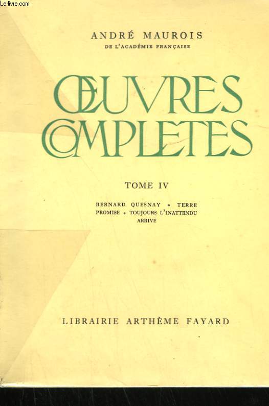 OEUVRES COMPLETES TOME IV : BERNARD QUESNAY, TERRE PROMISE, TOUJOURS L'INATTENDU ARRIVE.