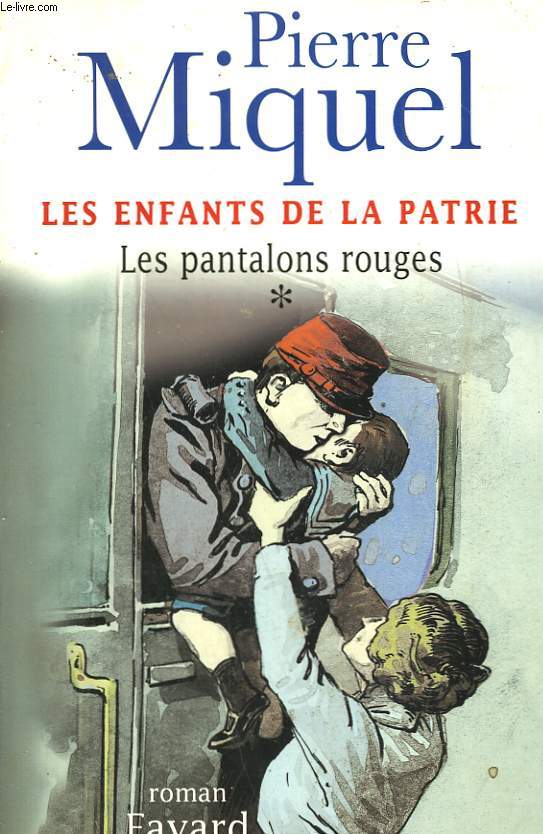 LES ENFANTS DE LA PATRIE. TOME 1 : LE PANTALON ROUGES.
