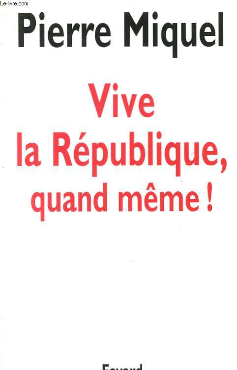 VIVE LA REPUBLIQUE QUAND MEME!