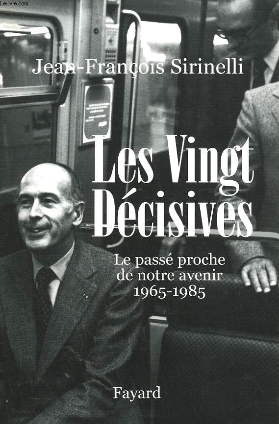 LES VINGT DECISIVES. LE PASSE PROCHE DE NOTRE AVENIR 1965-1985.