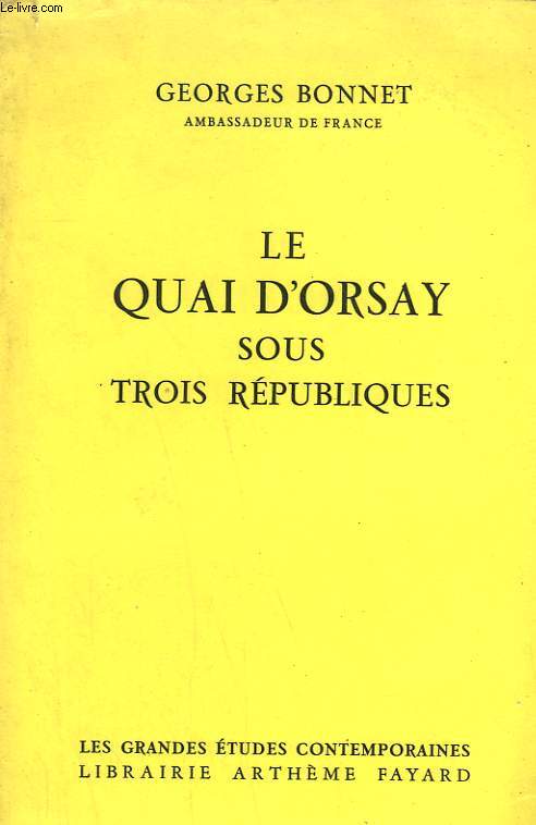 LE QUAI D'ORSAY SOUS TROIS REPUBLIQUES.