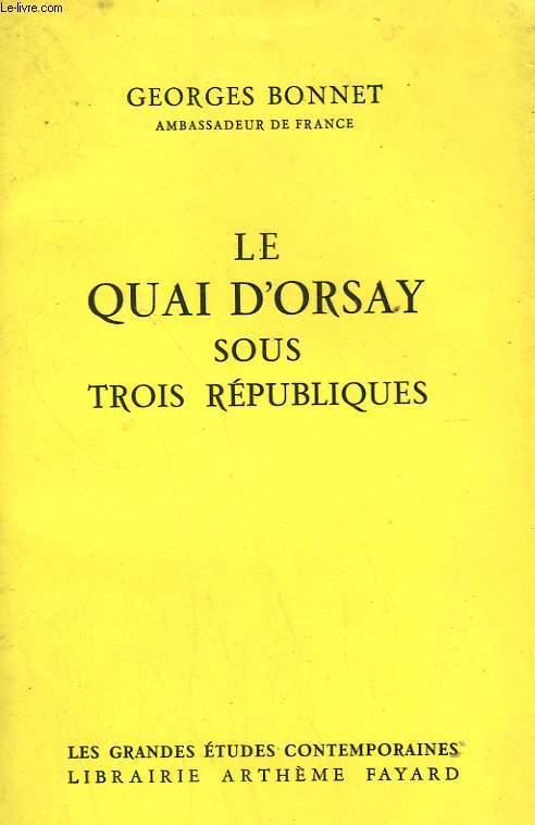 LE QUAI D'ORSAY SOUS TROIS REPUBLIQUES.