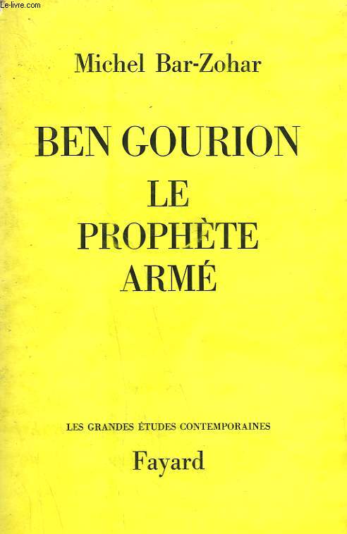 BEN GOURION. LE PROPHETE ARME.
