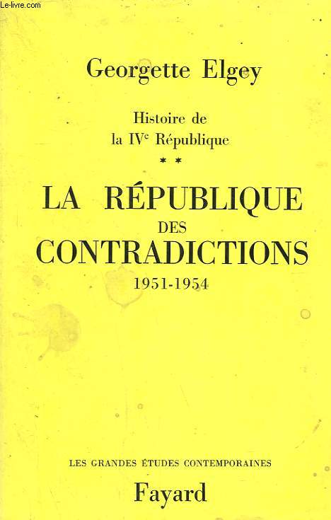 HISTOIRE DE LA IVe REPUBLIQUE TOME 2 : LA REPUBLIQUE DES CONTRADICTIONS: 1951-1954.