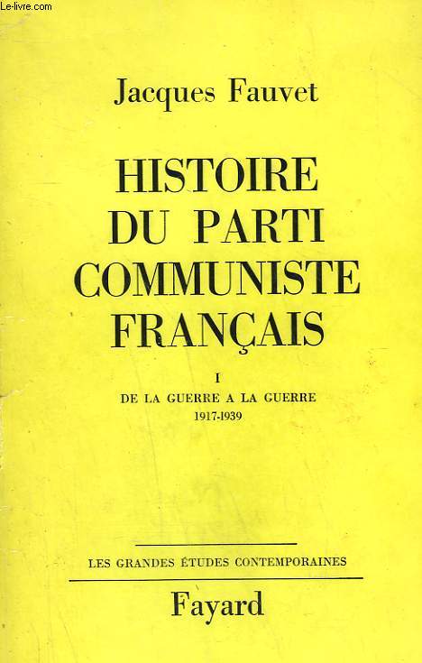 HISTOIRE DU PARTI COMMUNISTE FRANCAIS TOME 1 : DE LA GUERRE A LA GUERRE 1917-1939.