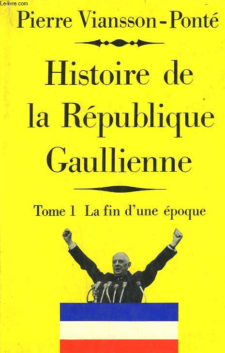 HISTOIRE DE LA REPUBLIQUE GAULIENNE. EN 2 TOMES.