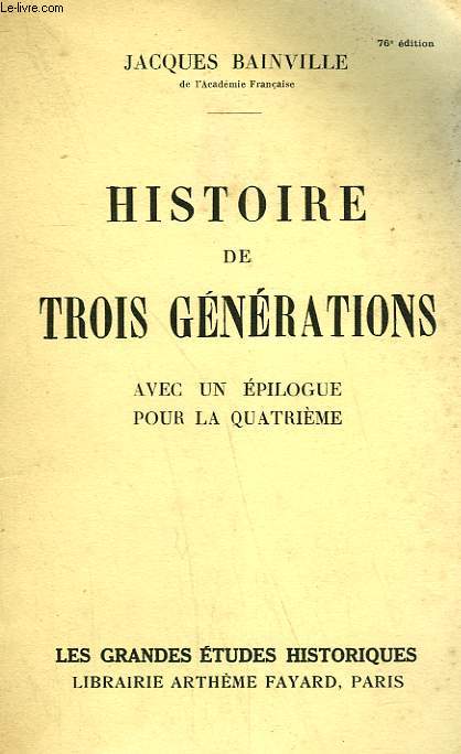 HISTOIRE DE TROIS GENERATIONS AVEC UN EPILOGUE POUR LA QUATRIEME.