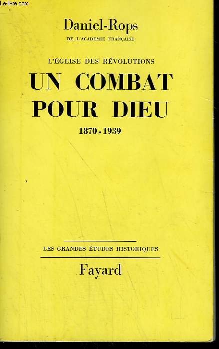L'EGLISE DES REVOLUTIONS TOME 2 : UN COMBAT POUR DIEU.1870-1939.