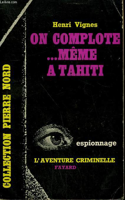 ON COMPLOTE MEME A TAHITI. COLLECTION L'AVENTURE CRIMINELLE N 131