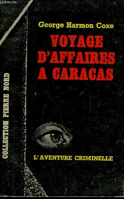 VOYAGE D'AFFAIRES A CARACAS. COLLECTION L'AVENTURE CRIMINELLE N 168