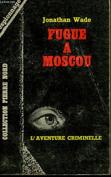 FUGUE A MOSCOU. COLLECTION L'AVENTURE CRIMINELLE N 189