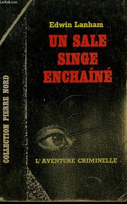 UN SALE SINGE ENCHAINE. COLLECTION L'AVENTURE CRIMINELLE N 194